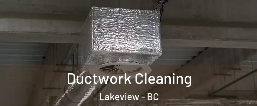  Ductwork Cleaning Lakeview - BC