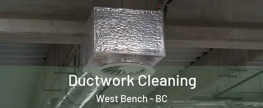  Ductwork Cleaning West Bench - BC