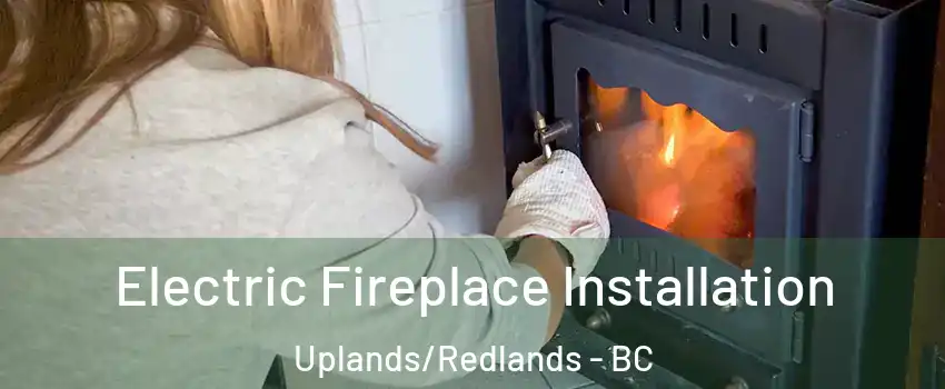  Electric Fireplace Installation Uplands/Redlands - BC