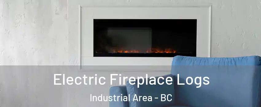 Electric Fireplace Logs Industrial Area - BC
