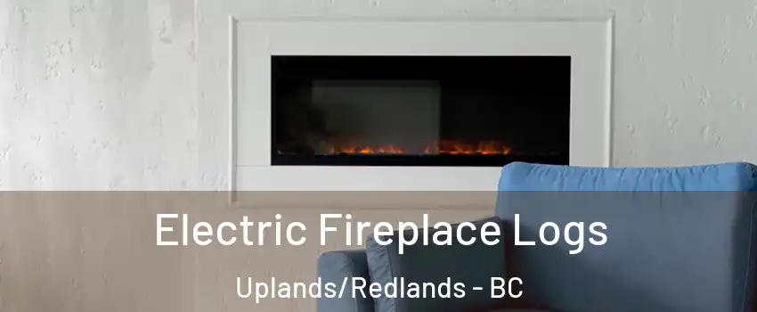 Electric Fireplace Logs Uplands/Redlands - BC
