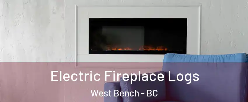  Electric Fireplace Logs West Bench - BC