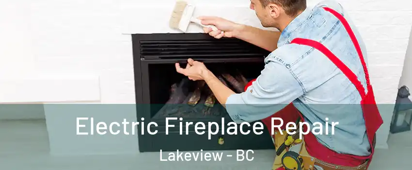 Electric Fireplace Repair Lakeview - BC