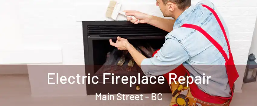  Electric Fireplace Repair Main Street - BC