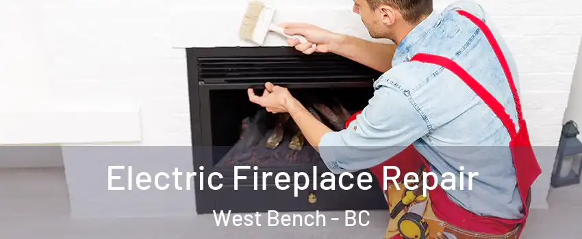  Electric Fireplace Repair West Bench - BC