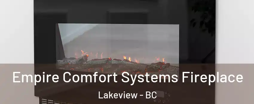 Empire Comfort Systems Fireplace Lakeview - BC