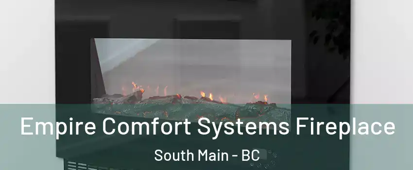 Empire Comfort Systems Fireplace South Main - BC