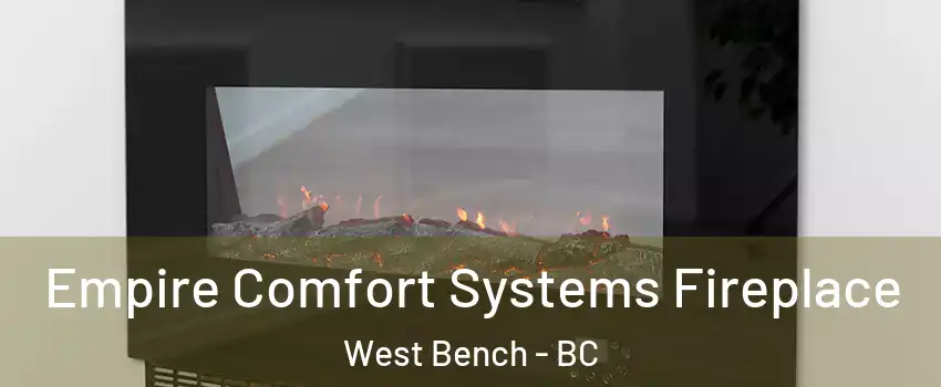 Empire Comfort Systems Fireplace West Bench - BC