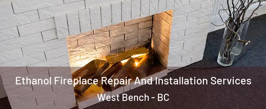  Ethanol Fireplace Repair And Installation Services West Bench - BC