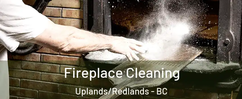  Fireplace Cleaning Uplands/Redlands - BC