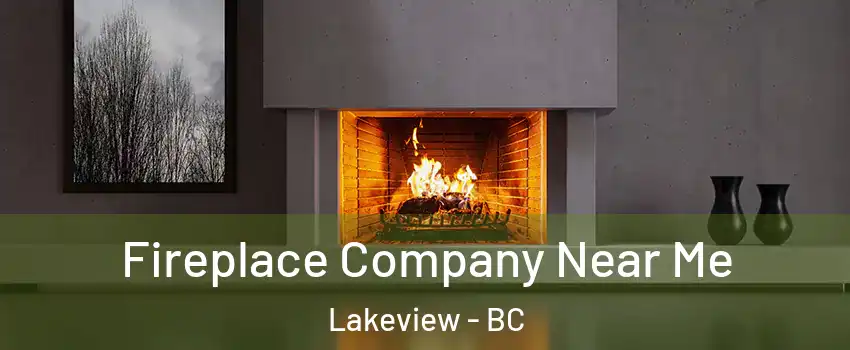  Fireplace Company Near Me Lakeview - BC