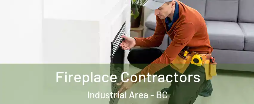 Fireplace Contractors Industrial Area - BC