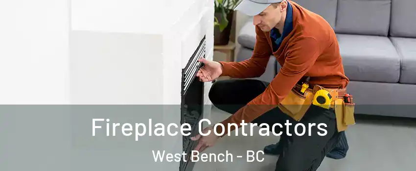 Fireplace Contractors West Bench - BC