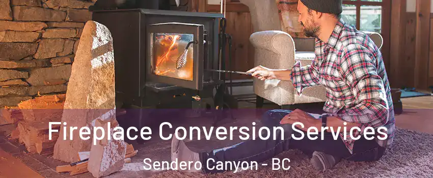 Fireplace Conversion Services Sendero Canyon - BC