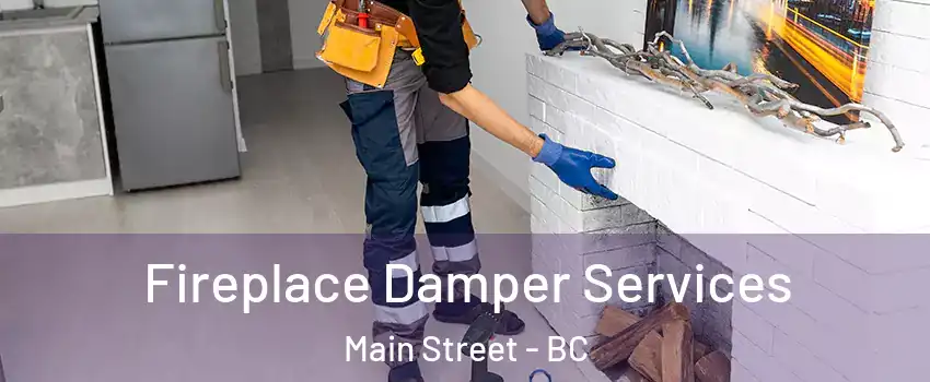 Fireplace Damper Services Main Street - BC
