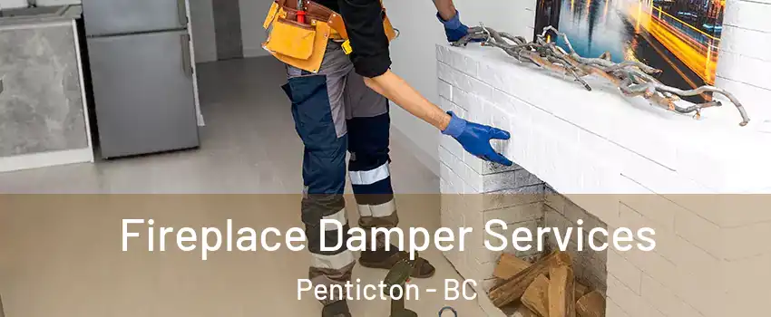 Fireplace Damper Services Penticton - BC