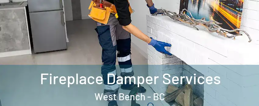 Fireplace Damper Services West Bench - BC