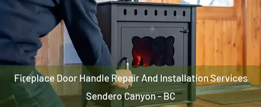 Fireplace Door Handle Repair And Installation Services Sendero Canyon - BC