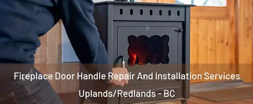  Fireplace Door Handle Repair And Installation Services Uplands/Redlands - BC