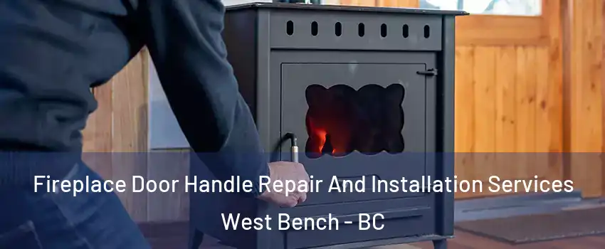  Fireplace Door Handle Repair And Installation Services West Bench - BC