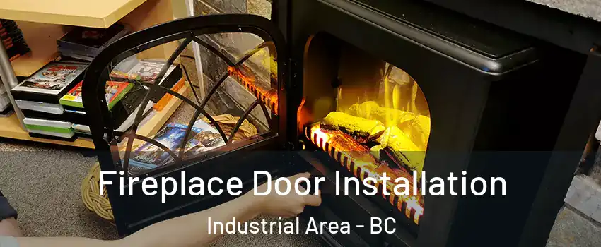  Fireplace Door Installation Industrial Area - BC