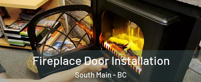  Fireplace Door Installation South Main - BC