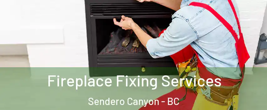  Fireplace Fixing Services Sendero Canyon - BC