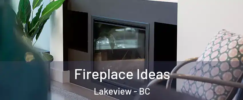  Fireplace Ideas Lakeview - BC