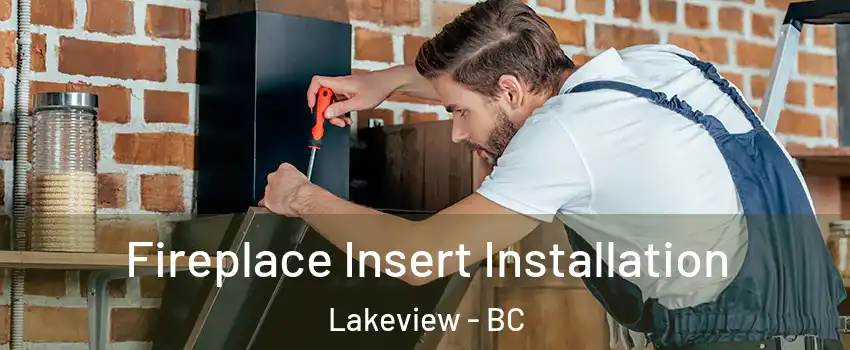  Fireplace Insert Installation Lakeview - BC