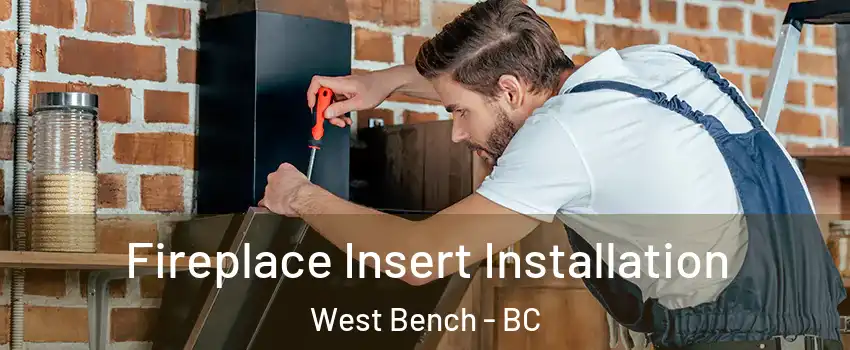  Fireplace Insert Installation West Bench - BC