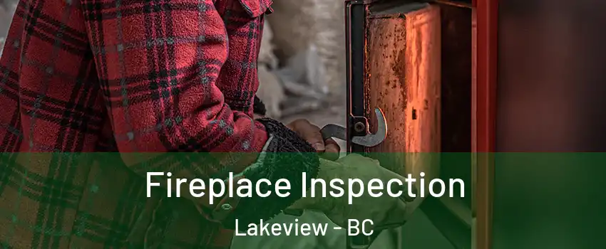  Fireplace Inspection Lakeview - BC
