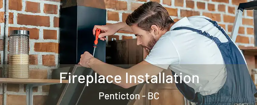  Fireplace Installation Penticton - BC