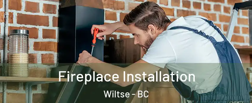  Fireplace Installation Wiltse - BC