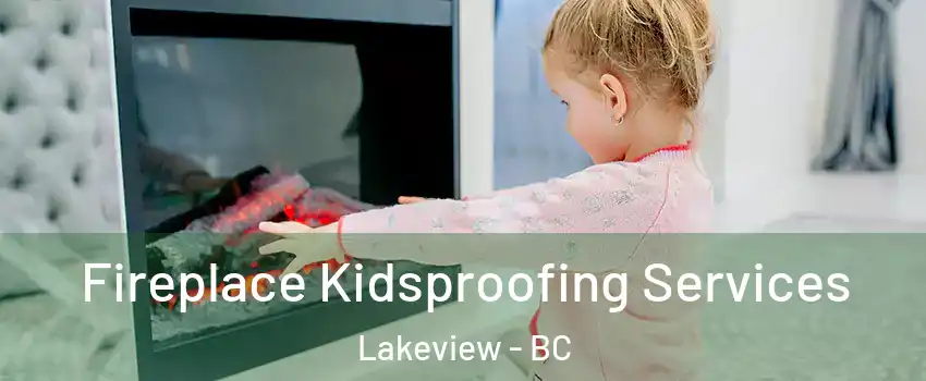  Fireplace Kidsproofing Services Lakeview - BC