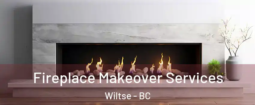 Fireplace Makeover Services Wiltse - BC