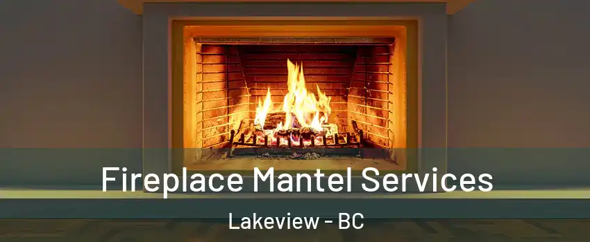  Fireplace Mantel Services Lakeview - BC