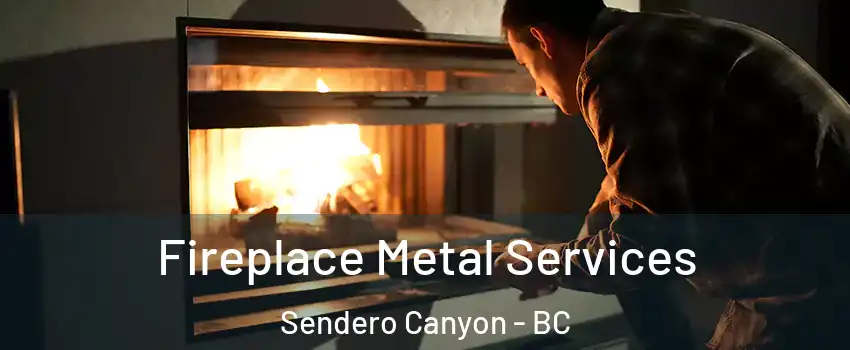 Fireplace Metal Services Sendero Canyon - BC