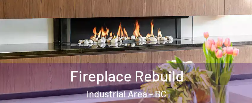 Fireplace Rebuild Industrial Area - BC