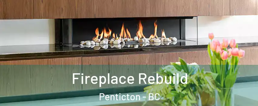  Fireplace Rebuild Penticton - BC