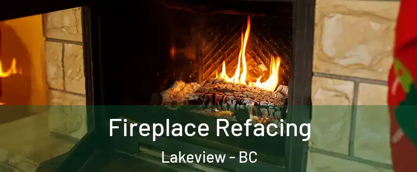  Fireplace Refacing Lakeview - BC