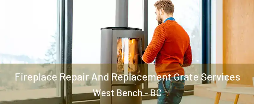  Fireplace Repair And Replacement Grate Services West Bench - BC