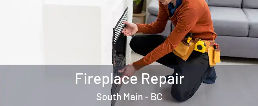 Fireplace Repair South Main - BC