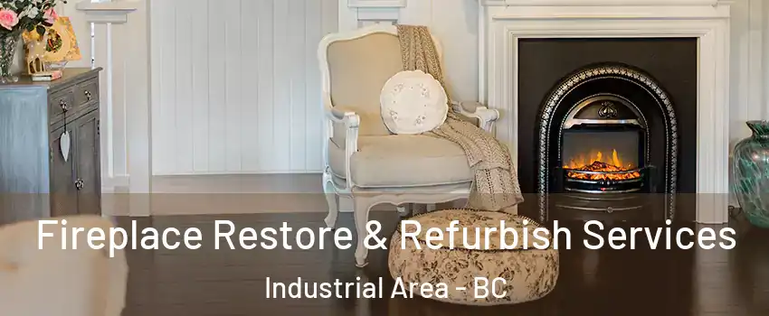 Fireplace Restore & Refurbish Services Industrial Area - BC