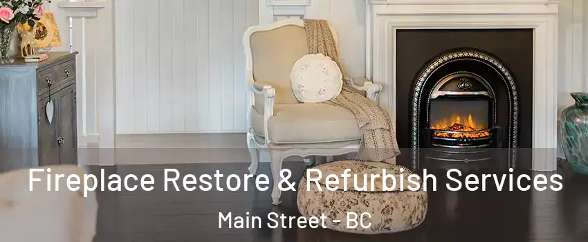 Fireplace Restore & Refurbish Services Main Street - BC