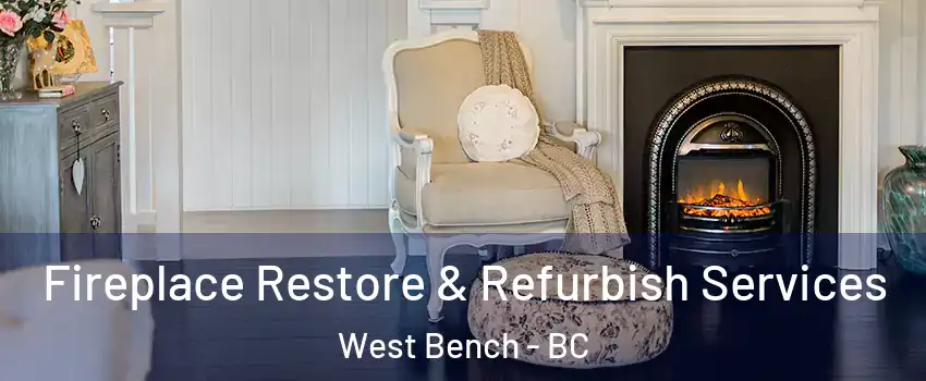Fireplace Restore & Refurbish Services West Bench - BC