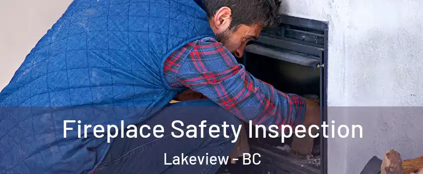 Fireplace Safety Inspection Lakeview - BC
