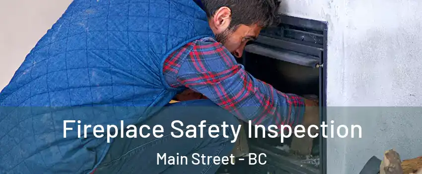 Fireplace Safety Inspection Main Street - BC
