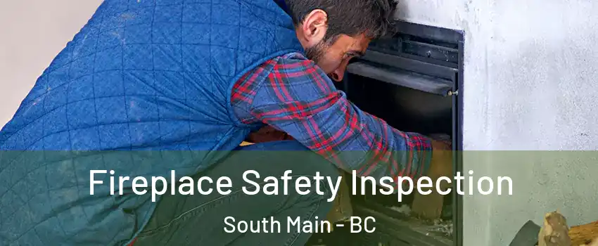 Fireplace Safety Inspection South Main - BC
