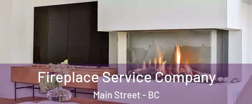 Fireplace Service Company Main Street - BC