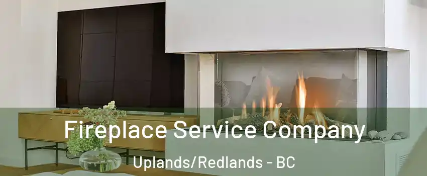Fireplace Service Company Uplands/Redlands - BC